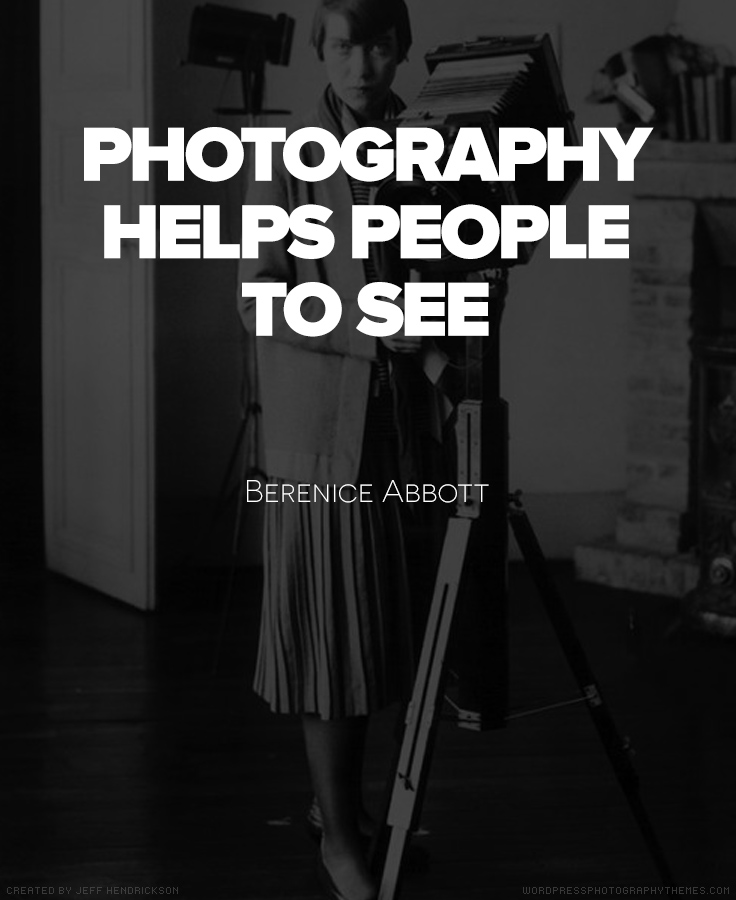 Berenice Abbott Quote #Photography #Quote