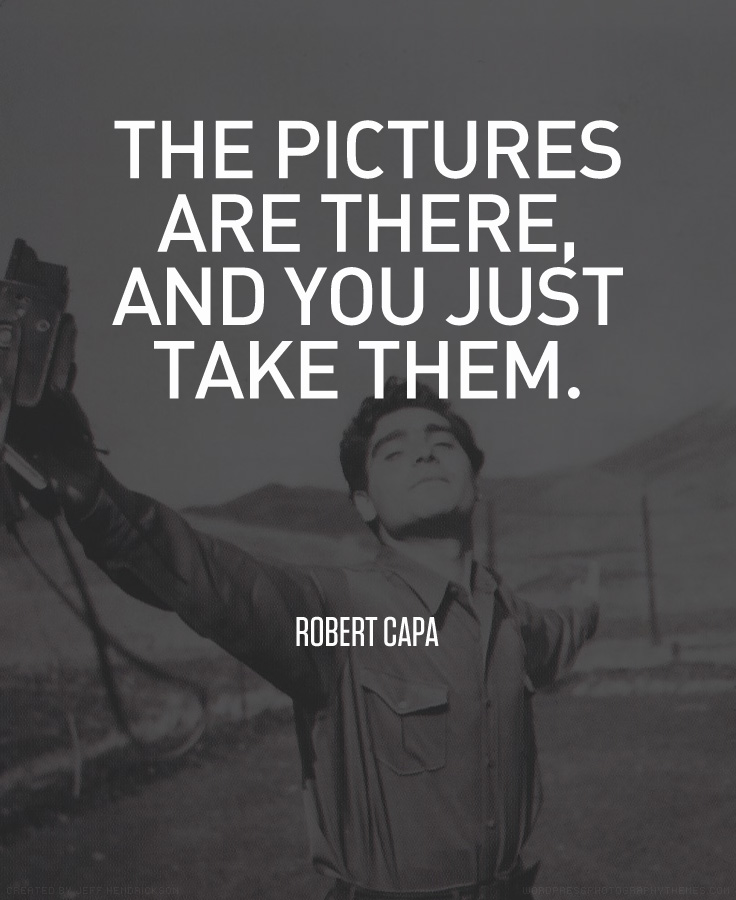 Robert Capa Quote